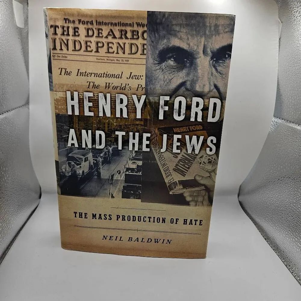 Henry Ford and the Jews: The Mass Production of Hate by Neil Baldwin